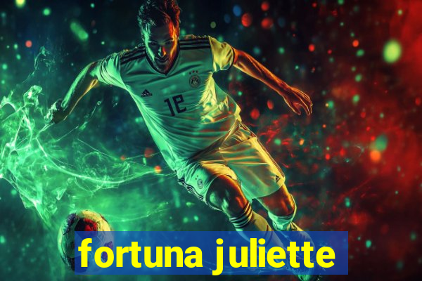 fortuna juliette